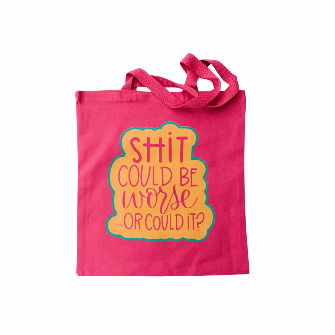 Shit Could Be Worse Tote Bag