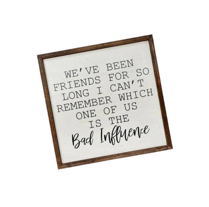 We've Been Friends For So Long Sign