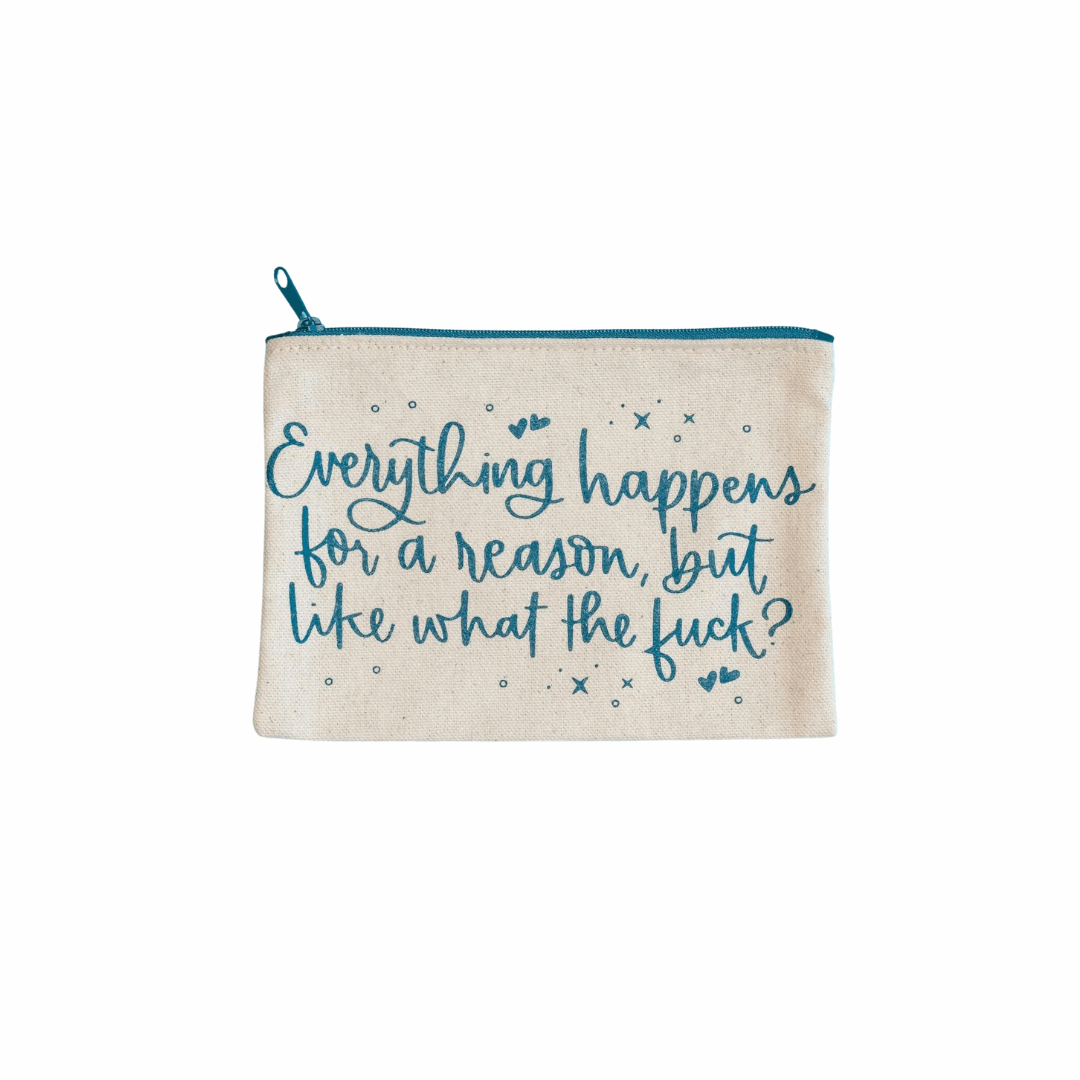 Everything Happens For a Reason Cosmetic Pouch