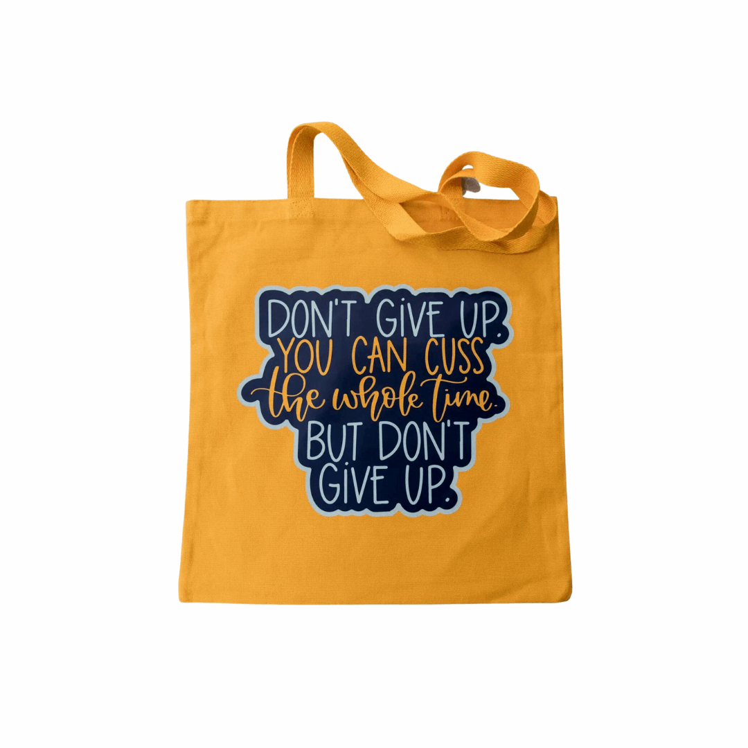 Don't Give Up Tote Bag