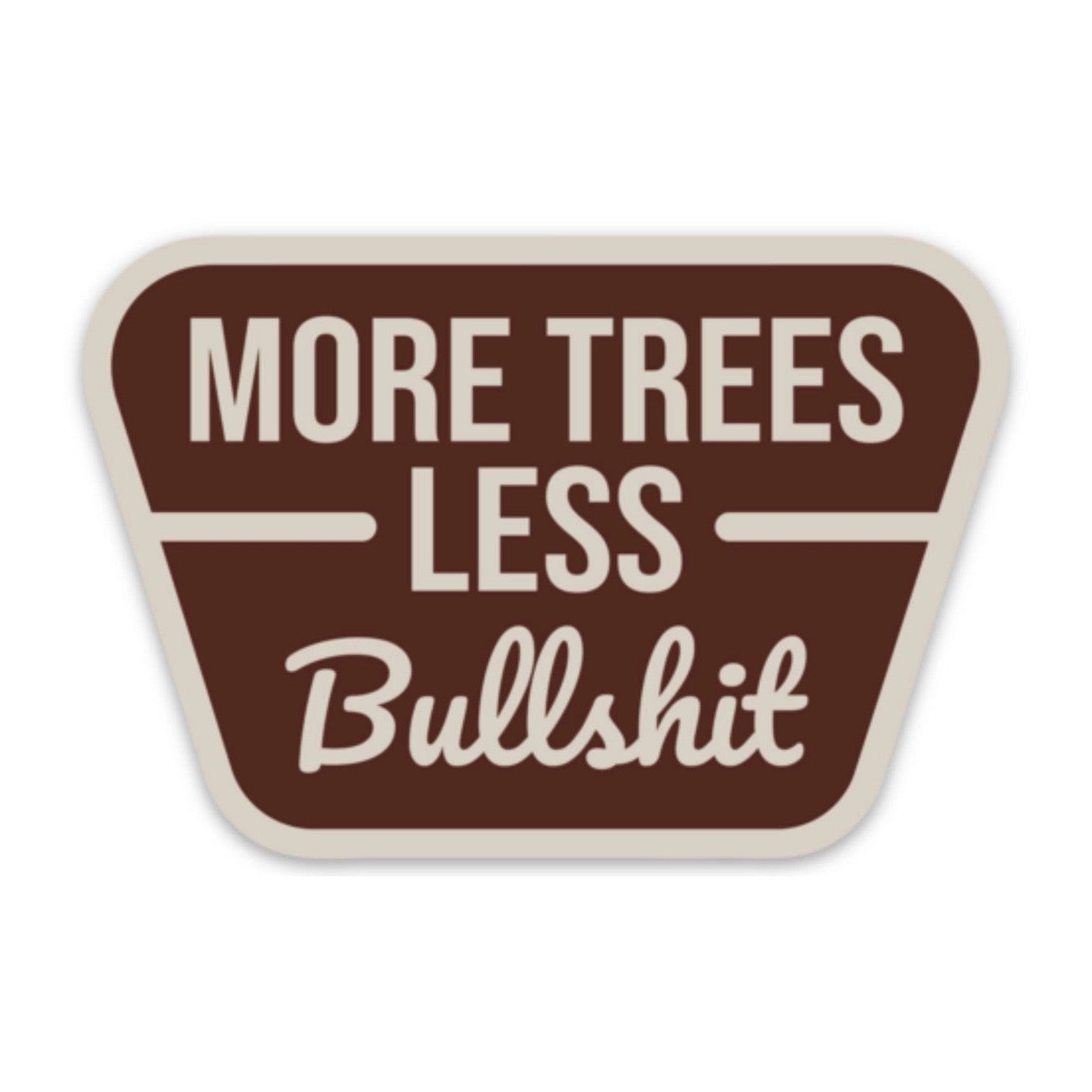 More Trees, Less Bullshit Sticker