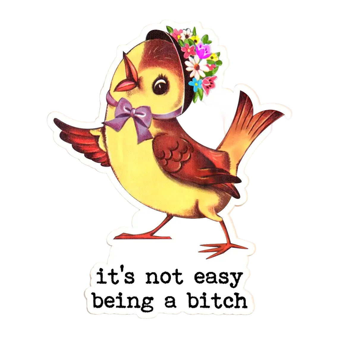 It's Not Easy Being a Bitch Sticker