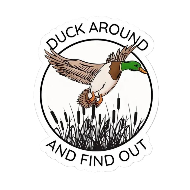 Duck Around and Find Out Sticker
