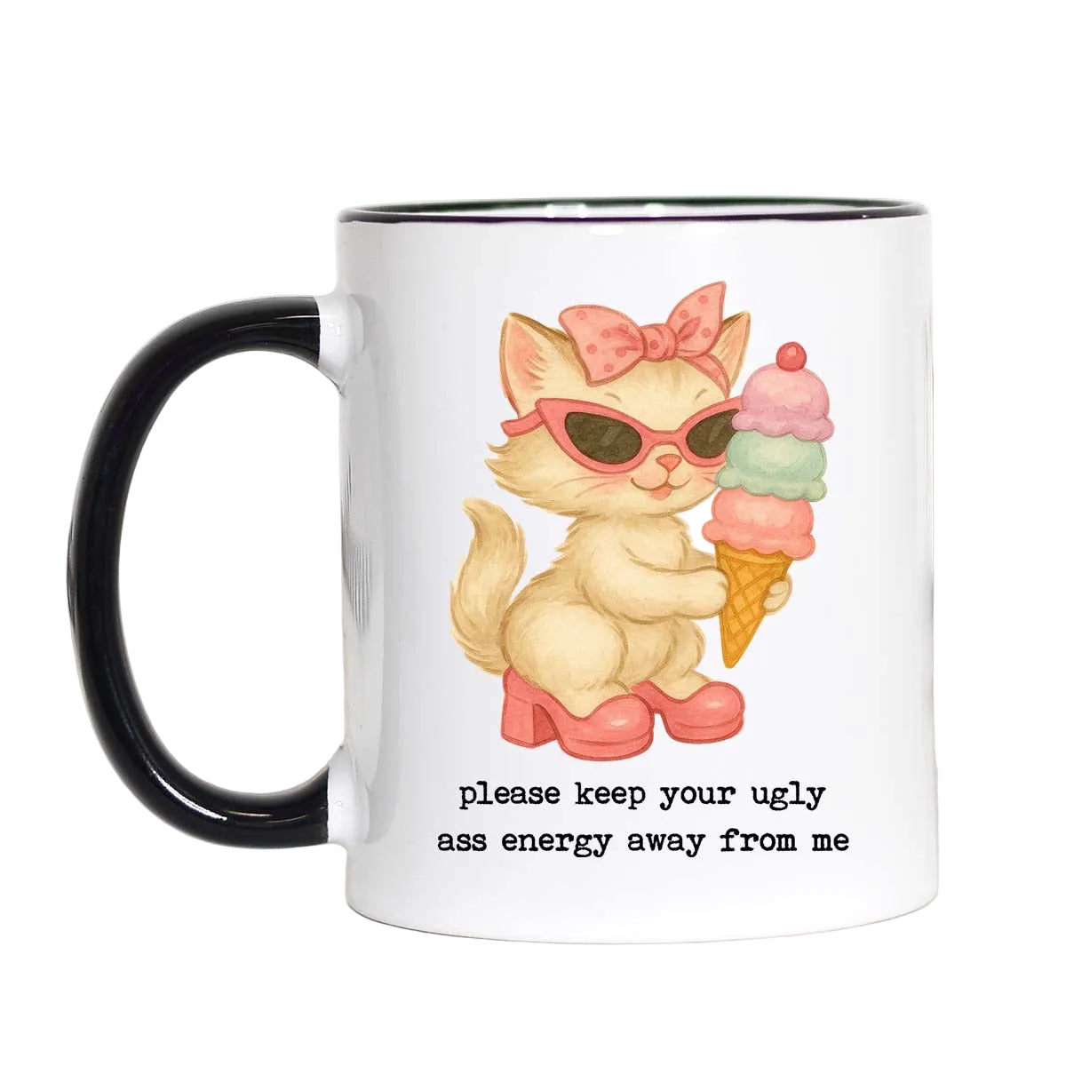 Please Keep Your Ugly Ass Energy Away From Me Mug