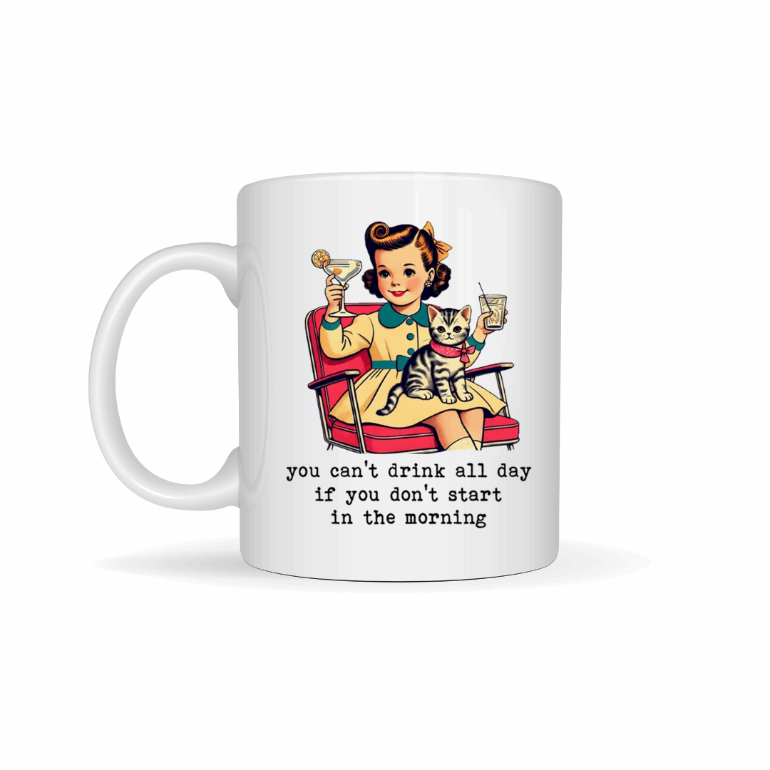 You Can't Drink All Day Mug
