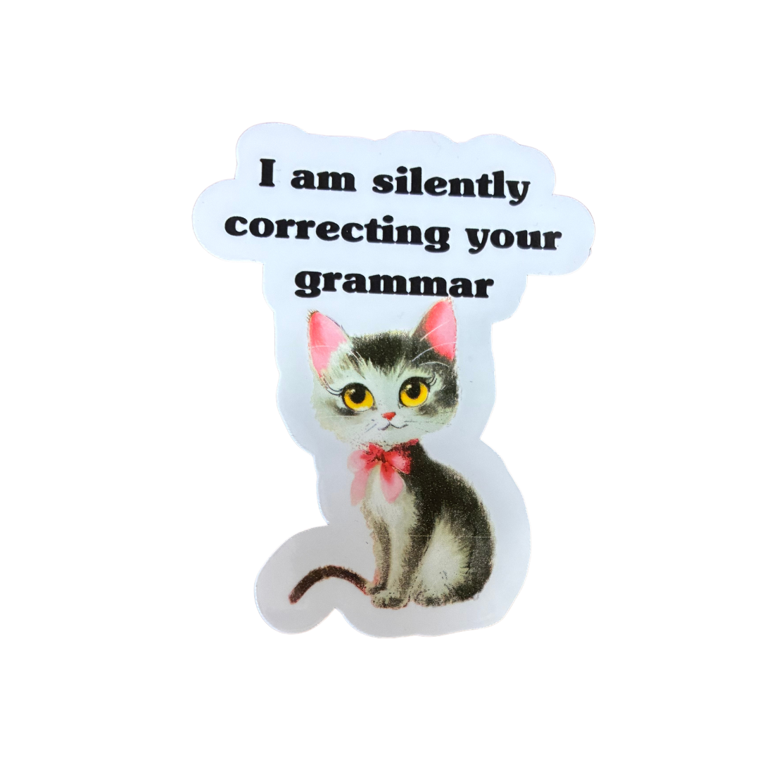 I Am Silently Correcting Your Grammar Sticker