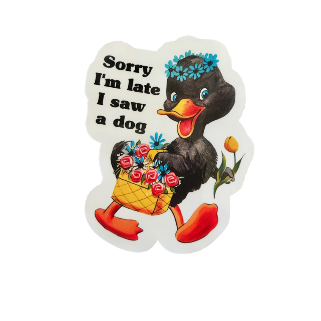 Sorry I'm Late, I saw a Dog Sticker