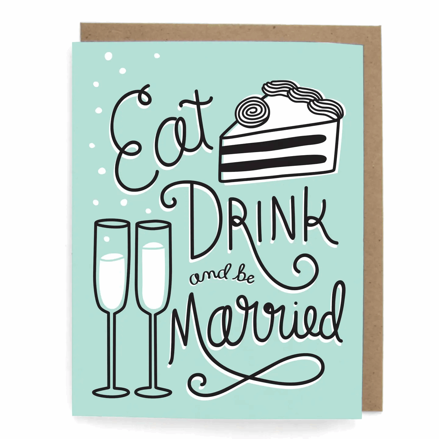 Eat, Drink and be Married Greeting Card