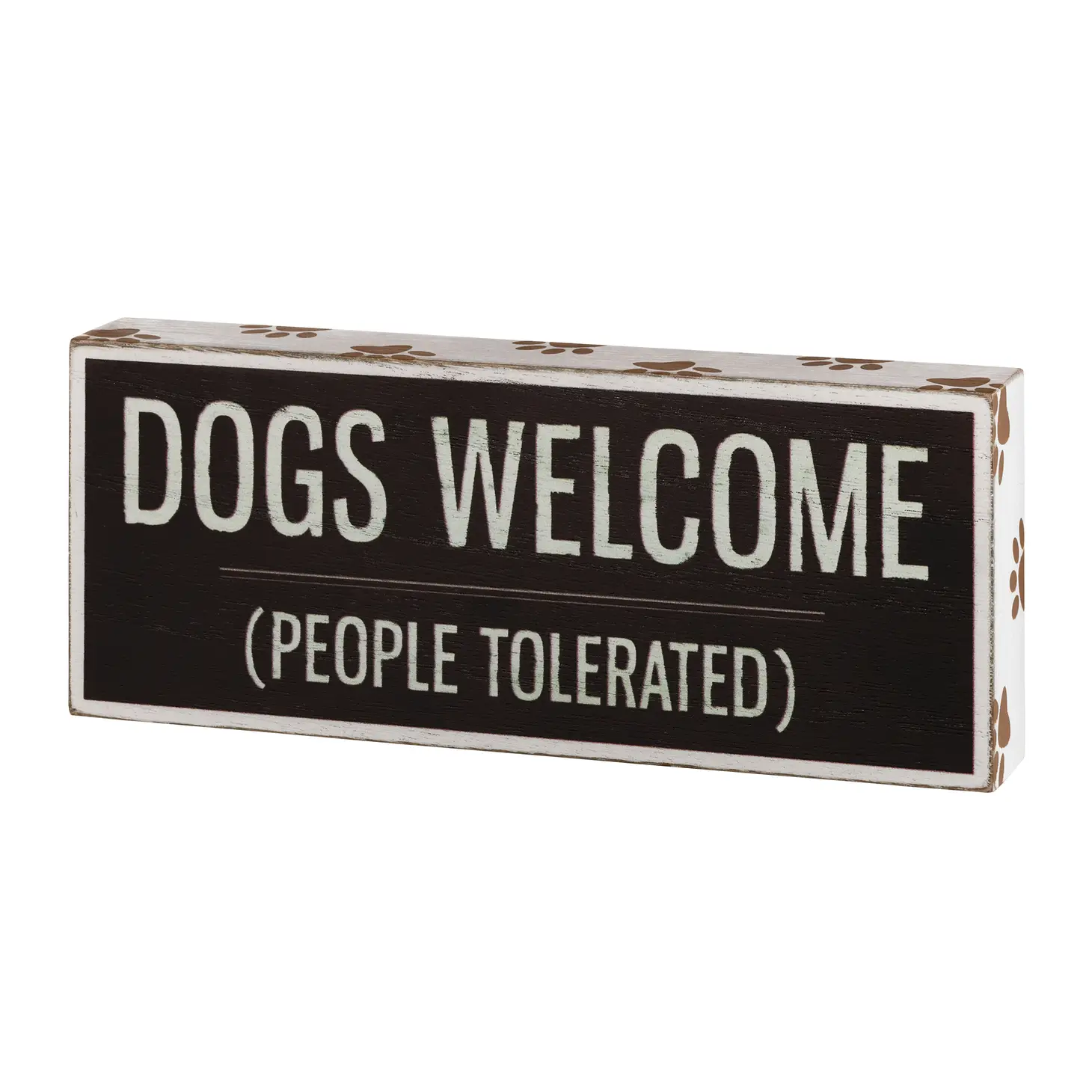 Dogs Welcome, People Tolerated Box Sign