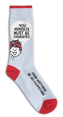 You Assholes Must Be Tired Socks