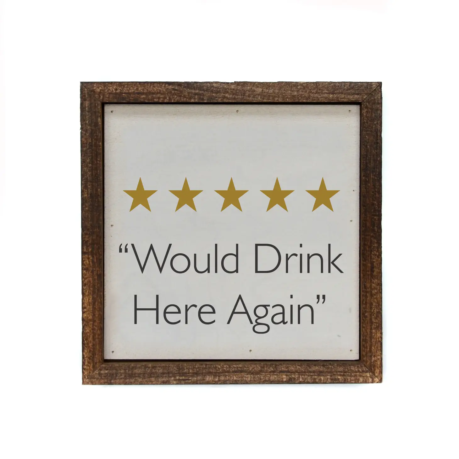 Would Drink Here Again 6x6 Box Sign