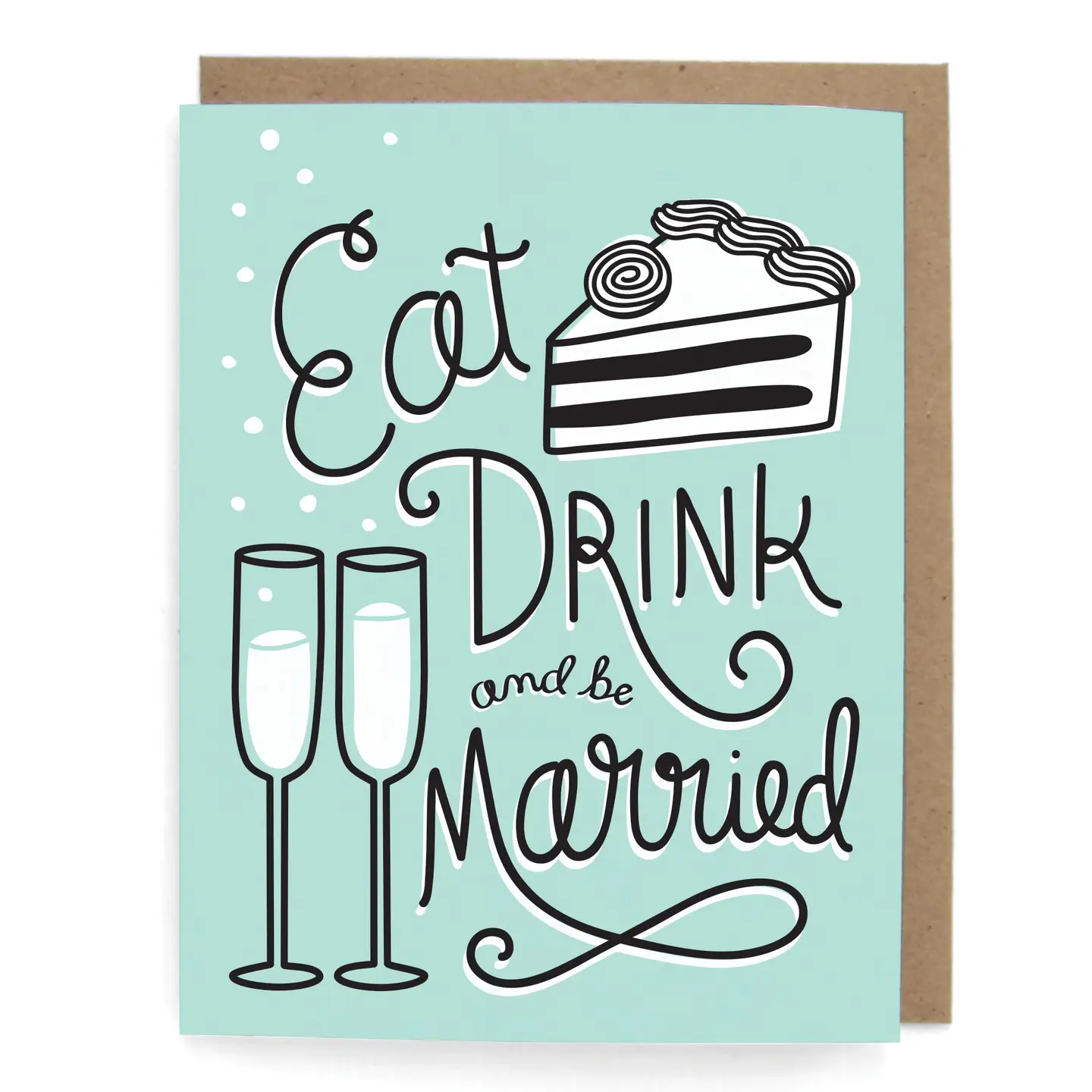 Eat, Drink and be Married Greeting Card