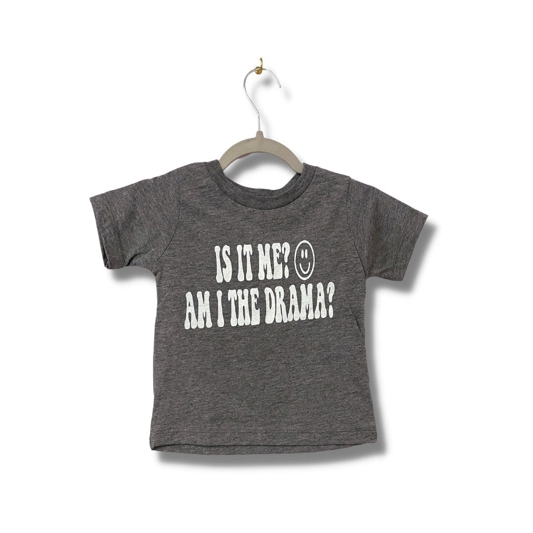 Is it Me? Am I the Drama? Toddler Tee